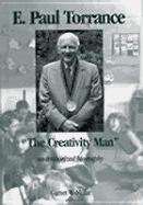 E. Paul Torrance: The Creativity Man an Authorized Biography