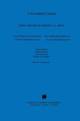 E Pluribus Unum: On the Progressive Unification of Private International Law - Borrs, Alegra, and Bucher, Andreas, and Struycken, Teun