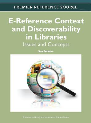 E-Reference Context and Discoverability in Libraries: Issues and Concepts - Polanka, Sue (Editor)