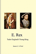 E. Rex: Tudor England's Young King