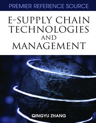 E-Supply Chain Technologies and Management - Zhang, Quingyu, and Zhang, Qingyu (Editor)