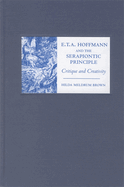 E. T. A. Hoffmann and the Serapiontic Principle: Critique and Creativity