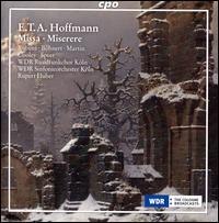 E.T.A. Hoffmann: Missa; Miserere - Jutta Bhnert (soprano); Rebecca Martin (mezzo-soprano); Sibylla Rubens (soprano); Thomas Cooley (tenor);...