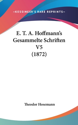 E. T. A. Hoffmann's Gesammelte Schriften V5 (1872) - Hosemann, Theodor