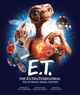 E.T. : the Extra Terrestrial: the Ultimate Visual History