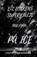 E-Z Dickens Superhjlte BOK Fyra: P Ice