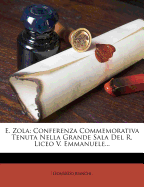 E. Zola: Conferenza Commemorativa Tenuta Nella Grande Sala del R. Liceo V. Emmanuele...