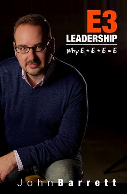 E3 Leadership: Why E+e+e=e - Barrett, John