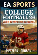 EA Sports College Football 26 - Guide de Jeu Complet pour les Dbutants