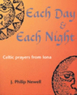 Each Day and Each Night: Celtic Prayers from Iona