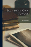 Each in His Own Tongue: And Other Poems