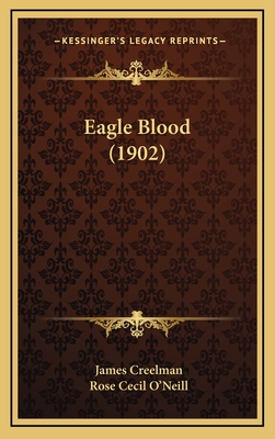 Eagle Blood (1902) - Creelman, James, and O'Neill, Rose Cecil (Illustrator)