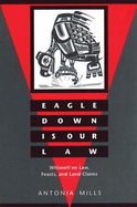 Eagle Down Is Our Law: Witsuwit'en Law, Feasts and Land Claims