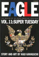 Eagle: The Making of an Asian-American President, Vol. 11: Super Tuesday - 