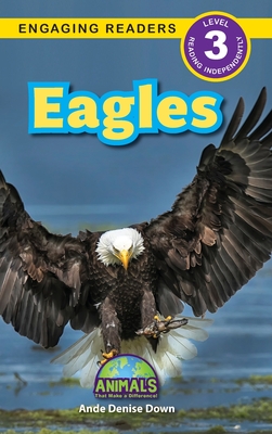 Eagles: Animals That Make a Difference! (Engaging Readers, Level 3) - Down, Ande Denise