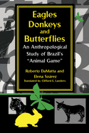 Eagles, Donkeys, and Butterflies: An Anthropological Study of Brazil's Animal Game