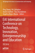 Eai International Conference on Technology, Innovation, Entrepreneurship and Education: Tie'2018