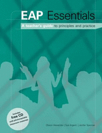 EAP Essentials - A Teacher's Guide to Principles & Practice Book + CD - Alexander, Olwyn, and Argent, Sue, and Spencer, Jenifer
