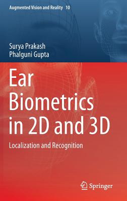 Ear Biometrics in 2D and 3D: Localization and Recognition - Prakash, Surya, and Gupta, Phalguni