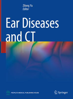 Ear Diseases and CT - Yu, Zilong (Editor)