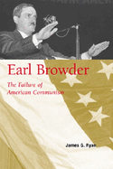 Earl Browder: The Failure of American Communism