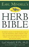Earl Mindell's New Herb Bible: A Complete Update of the Bestselling Guide to New and Traditional Herbal Remedies - How They Can Help Fight Depression and Anxiety, Improve Your Sex Life, Prevent Illness, and Help You Heal Faster!