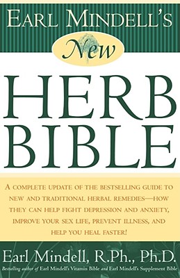 Earl Mindell's New Herb Bible - Mindell, Earl, Rph, PhD, PH D