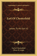 Earl of Chesterfield: Letters to His Son V2