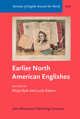 Earlier North American Englishes - Kyt, Merja (Editor), and Siebers, Lucia (Editor)