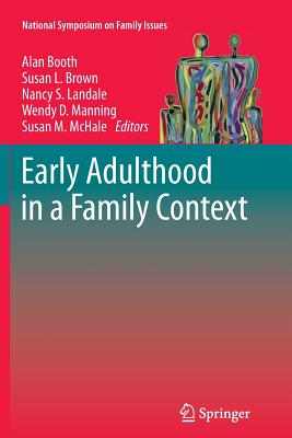 Early Adulthood in a Family Context - Booth, Alan (Editor), and Brown, Susan L. (Editor), and Landale, Nancy S (Editor)