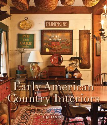Early American Country Interiors - Tanner, Tim