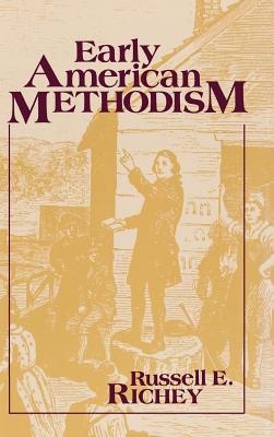 Early American Methodism - Richey, Russell E