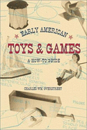 Early American Toys & Games: A How-To Guide
