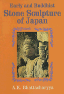 Early and Buddhist Stone Sculpture of Japan