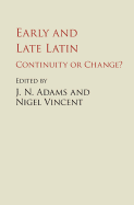 Early and Late Latin: Continuity or Change?