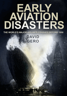 Early Aviation Disasters: The World's Major Airliner Crashes Before 1950