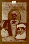 Early Black American Leaders in Nursing: Architects for Integration and Equality