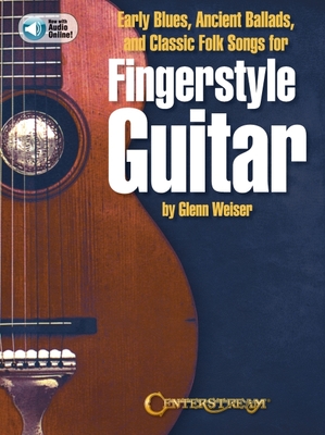 Early Blues, Ancient Ballads and Classic Folk Songs for Fingerstyle Guitar - Weiser, Glenn