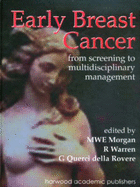 Early Breast Cancer: From Screening to Multidisciplinary Management - Morgan, M W E, and Warren, R, and Querci Della Rovere, Q