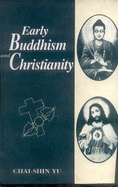 Early Buddhism and Christianity: Comparative Study of the Founder's Authority, the Community of the Discipline - Yu, Chai-Shin