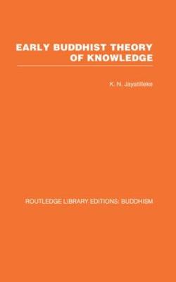 Early Buddhist Theory of Knowledge - Jayatilleke, K N