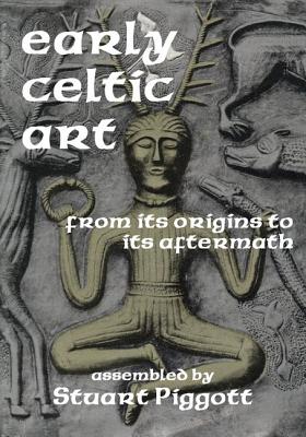 Early Celtic Art: From Its Origins to Its Aftermath - Piggott, Stuart