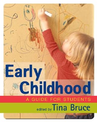 Early Childhood: A Guide for Students - Bruce, Tina (Editor)