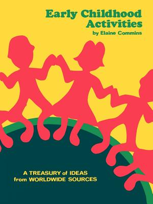 Early Childhood Activities: A Treasury of Ideas from Worldwide Sources - Commins, Elaine, M.Ed.