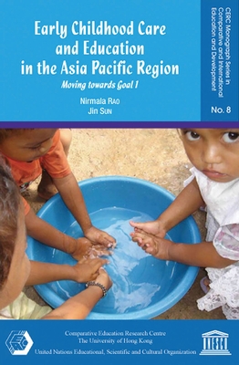 Early Childhood Care and Education in the Asia Pacific Region - Moving towards Goal 1 - Rao, Nirmala, and Sun, Jin