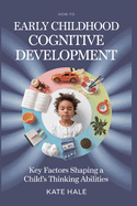 Early Childhood Cognitive Development: Key Factors Shaping a Child's Thinking Abilities