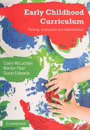 Early Childhood Curriculum: Planning, Assessment, and Implementation - McLachlan, Claire, Professor, and Fleer, Marilyn, Professor, and Edwards, Susan