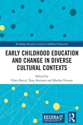 Early Childhood Education and Change in Diverse Cultural Contexts - Pascal, Chris (Editor), and Bertram, Tony (Editor), and Veisson, Marika (Editor)