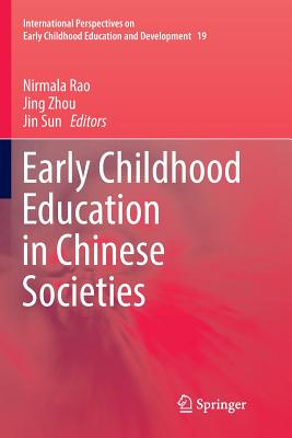 Early Childhood Education in Chinese Societies - Rao, Nirmala (Editor), and Zhou, Jing (Editor), and Sun, Jin (Editor)