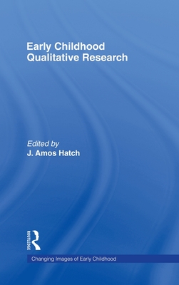 Early Childhood Qualitative Research - Hatch, J Amos, PH.D. (Editor)